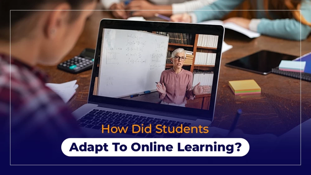 How Did Students Adapt To Online Learning?