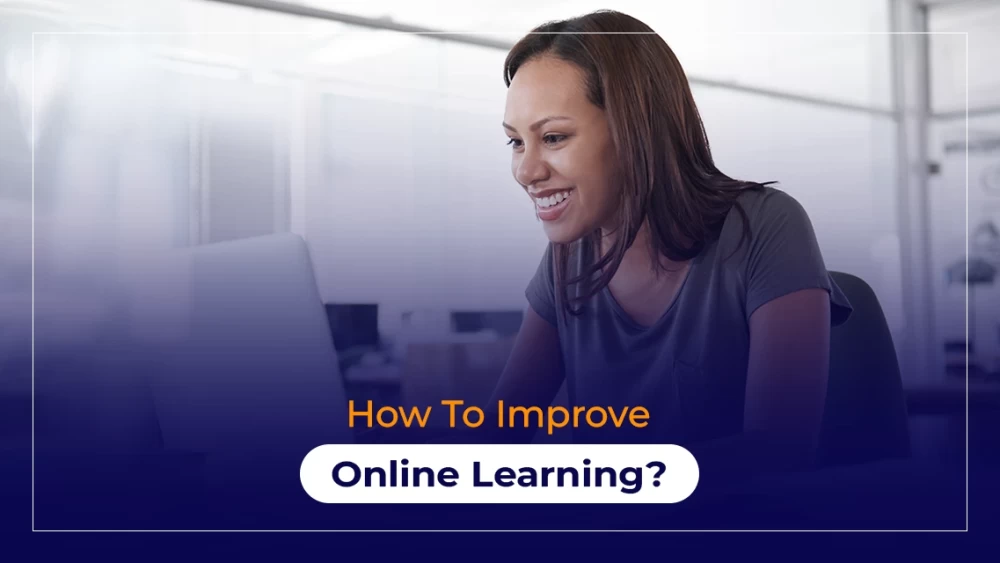 How To Improve Online Learning?