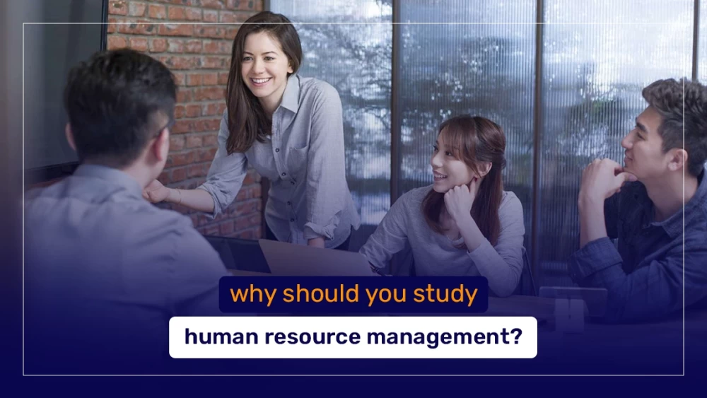 Why Should You Study Human Resource Management?