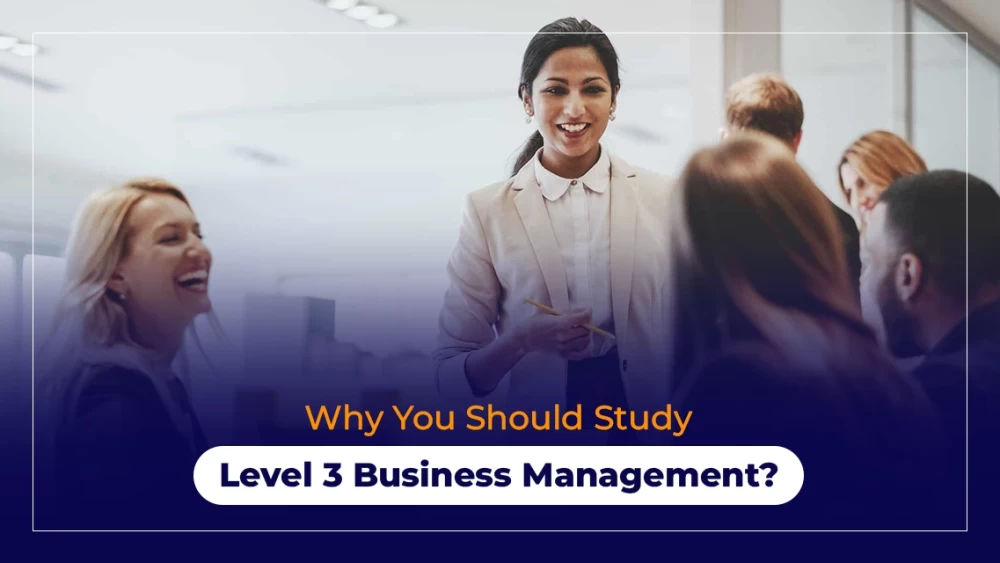 Why You Should Study Level 3 Business Management?