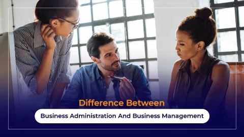 Difference Between Business Administration And Business Management