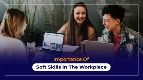 Importance Of Soft Skills In The Workplace
