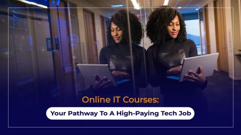 Online IT Courses to Consider: Your Pathway to A High-Paying Tech Job
