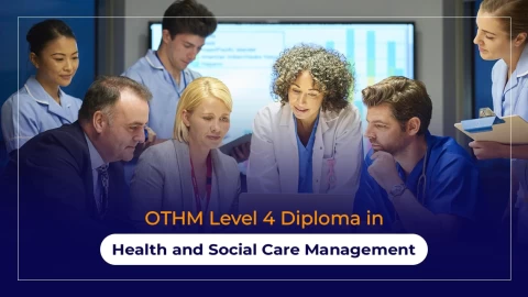 OTHM Level 4 Diploma in Health and Social Care Management